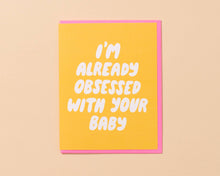 Load image into Gallery viewer, Already Obsessed Baby Card
