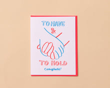 Load image into Gallery viewer, To Have &amp; To Hold Card