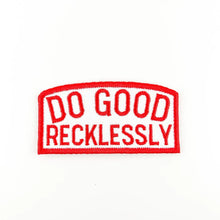 Load image into Gallery viewer, Do Good Recklessly Patch