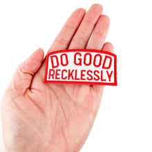 Load image into Gallery viewer, Do Good Recklessly Patch