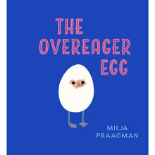 Load image into Gallery viewer, The Overeager Egg Book