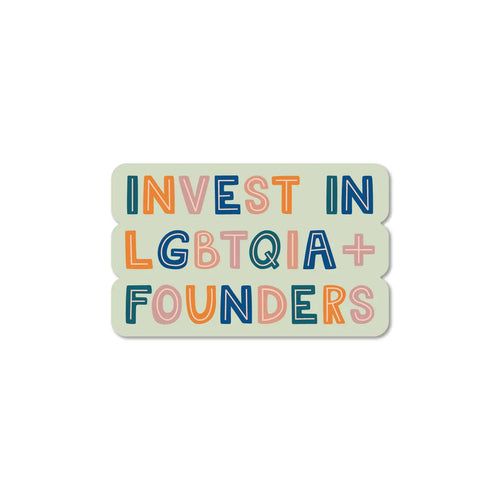 Invest In LGBTQIA Founders Sticker