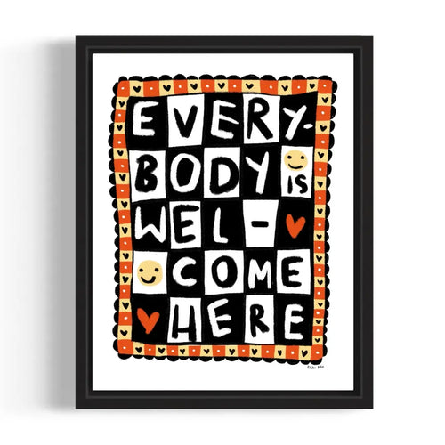 Everybody Is Welcome Here Print