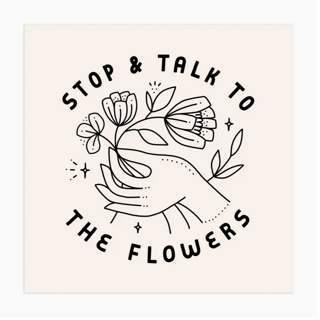 Talk to Flowers Print