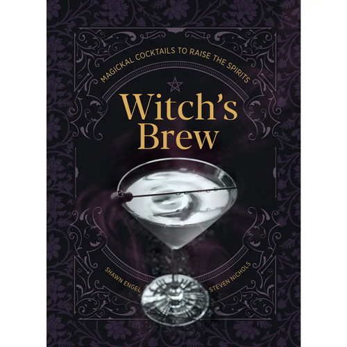 Witch's Brew: Magickal Cocktails To Raise the Spirits