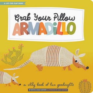 Grab Your Pillow, Armadillo: A Silly Book of Fun Goodnights