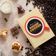 Load image into Gallery viewer, How to Drink Coffee