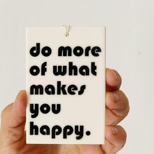 Wall Tag - Do More Of What Makes You Happy