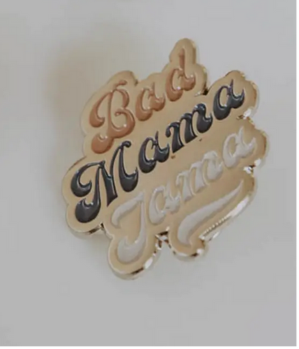 Bad Mama Jama Enamel Pin