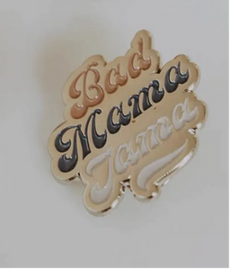 Bad Mama Jama Enamel Pin