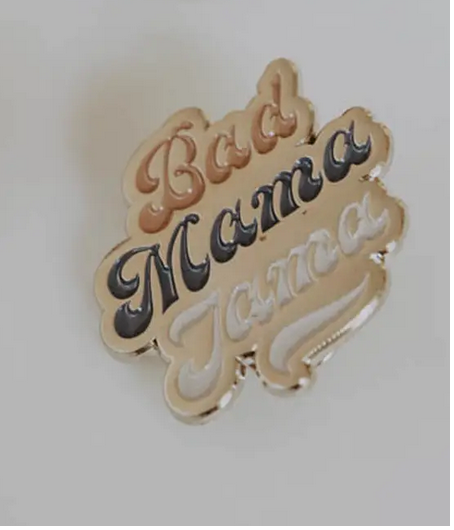 Bad Mama Jama Enamel Pin