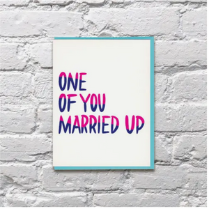One Of You Married Up Card