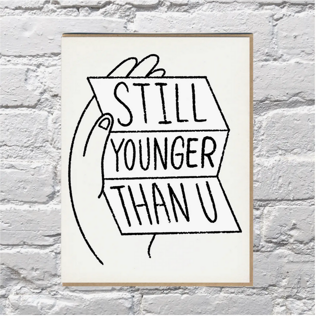 Younger Than You Card