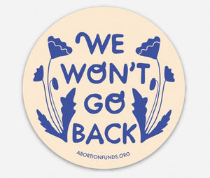 We Won't Go Back Sticker