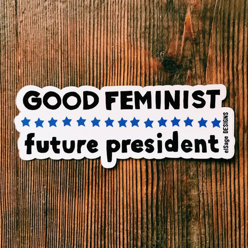 Good Feminist Future President Sticker